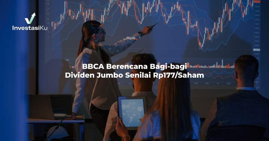 BBCA Berencana Bagi-bagi Dividen Jumbo Senilai Rp177/Saham